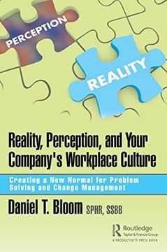 portada Reality, Perception, and Your Company's Workplace Culture: Creating a new Normal for Problem Solving and Change Management (en Inglés)