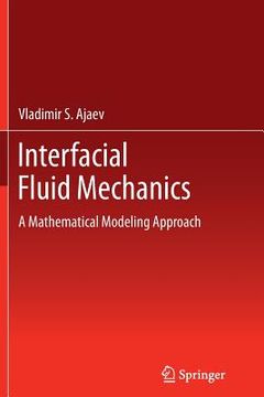 portada Interfacial Fluid Mechanics: A Mathematical Modeling Approach (en Inglés)
