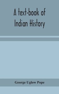 portada A text-book of Indian history; with geographical notes, genealogical tables, examination questions, and chronological, biographical, geographical, and (en Inglés)