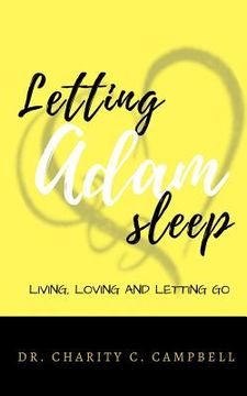 portada Letting Adam Sleep Book: Living, Loving and Letting Go (en Inglés)