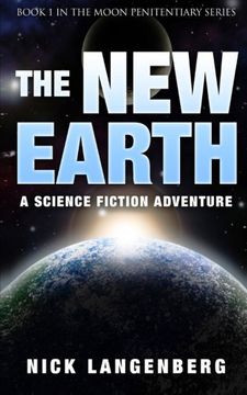 portada The New Earth: A Science Fiction Adventure: Volume 1 (The Moon Penitentiary Series)
