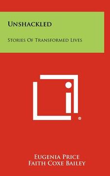 portada unshackled: stories of transformed lives (en Inglés)
