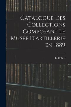 portada Catalogue des Collections Composant le Musée D'artillerie en 1889