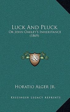 portada luck and pluck: or john oakley's inheritance (1869) (en Inglés)