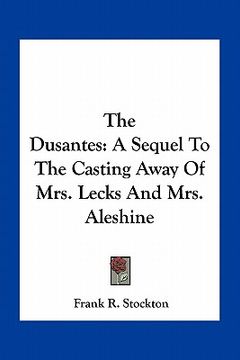 portada the dusantes: a sequel to the casting away of mrs. lecks and mrs. aleshine