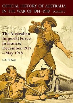 portada The Official History of Australia in the war of 1914-1918: Volume v - the Australian Imperial Force in France: December 1917-May 1918