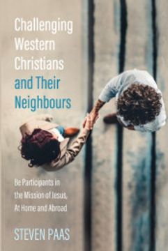 portada Challenging Western Christians and Their Neighbours: Be Participants in the Mission of Jesus, at Home and Abroad (en Inglés)