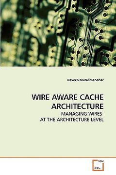 portada wire aware cache architecture (en Inglés)