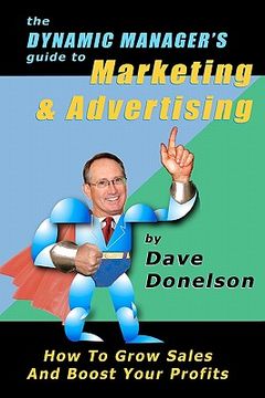 portada the dynamic manager's guide to marketing & advertising (en Inglés)