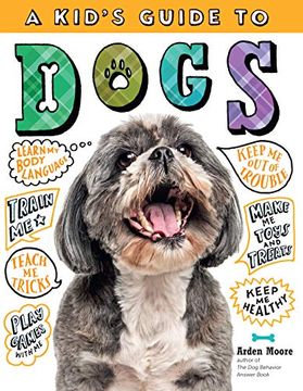 portada Kid's Guide to Dogs: How to Train, Care For, and Play and Communicate With Your Amazing Pet! (in English)