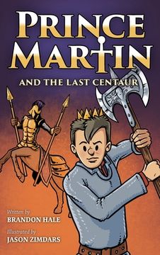 portada Prince Martin and the Last Centaur: A Tale of Two Brothers, a Courageous Kid, and the Duel for the Desert (en Inglés)