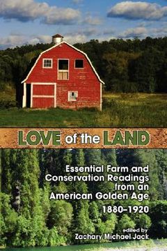 portada love of the land: essential farm and conservation readings from an american golden age, 1880-1920 (in English)