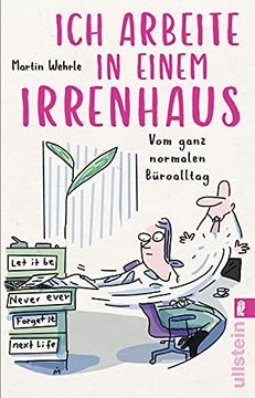 portada Ich Arbeite in Einem Irrenhaus: Vom Ganz Normalen Büroalltag (en Alemán)