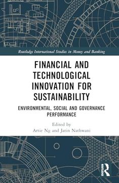portada Financial and Technological Innovation for Sustainability: Environmental, Social and Governance Performance (Routledge International Studies in Money and Banking) (en Inglés)