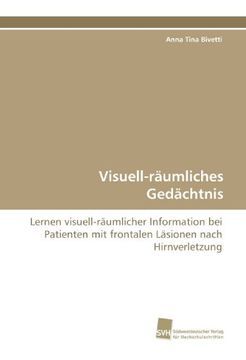 portada Visuell-räumliches Gedächtnis: Lernen visuell-räumlicher Information bei Patienten mit frontalen Läsionen nach Hirnverletzung