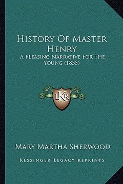 portada history of master henry: a pleasing narrative for the young (1855)