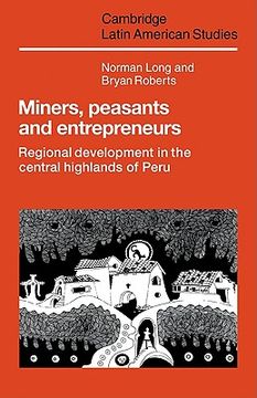 portada Miners, Peasants and Entrepreneurs: Regional Development in the Central Highlands of Peru (Cambridge Latin American Studies) (in English)