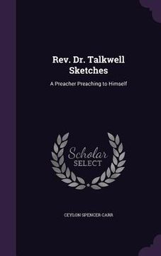 portada Rev. Dr. Talkwell Sketches: A Preacher Preaching to Himself (en Inglés)