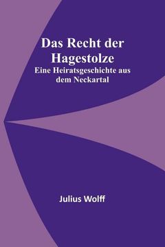 portada Das Recht der Hagestolze: Eine Heiratsgeschichte aus dem Neckartal (en Alemán)