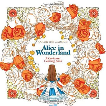 portada Color the Classics: Alice in Wonderland: A Curiouser Coloring Book