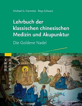 portada Lehrbuch der Klassischen Chinesischen Medizin und Akupunktur. Die Goldene Nadel (en Alemán)