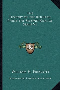 portada the history of the reign of philip the second king of spain v1
