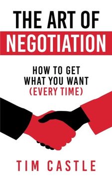 portada The Art of Negotiation: How to get what you want (every time) (in English)