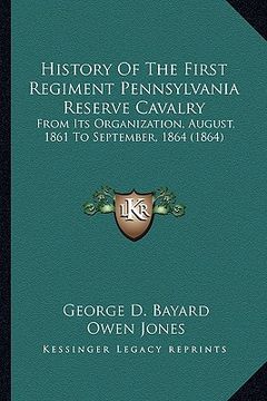 portada history of the first regiment pennsylvania reserve cavalry: from its organization, august, 1861 to september, 1864 (1864) (in English)