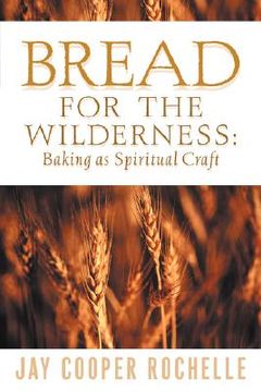portada bread for the wilderness: baking as spiritual craft