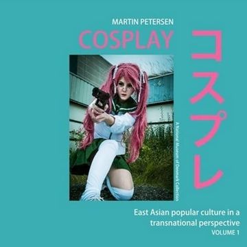 portada Cosplay: East Asian Popular Culture in a Transnational Perspective, Vol. 1 (Paperback)