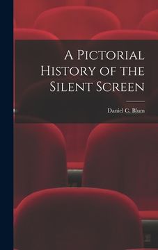 portada A Pictorial History of the Silent Screen (en Inglés)