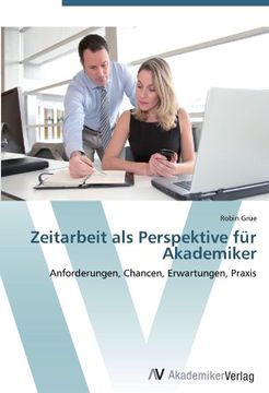 portada Zeitarbeit als Perspektive für Akademiker: Anforderungen, Chancen, Erwartungen, Praxis