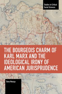 portada The Bourgeois Charm of Karl Marx & the Ideological Irony of American Jurisprudence (en Inglés)