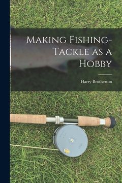 portada Making Fishing-tackle as a Hobby (en Inglés)