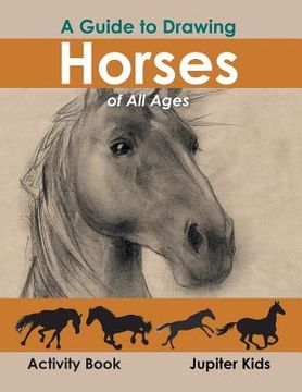 portada A Guide to Drawing Horses of All Ages Activity Book (en Inglés)
