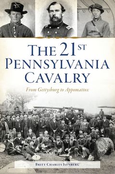 portada The 21st Pennsylvania Cavalry: From Gettysburg to Appomattox (en Inglés)