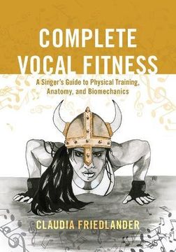 portada Complete Vocal Fitness: A Singer’S Guide to Physical Training, Anatomy, and Biomechanics (en Inglés)