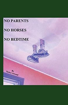 portada No Parents no Horses no Bedtime (en Inglés)