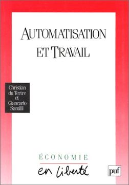 portada Automatisation et Travail: Utopies, Réalités, Débats, des Années Cinquante aux Années Quatre-Vingt-Dix (Economie en Liberté) (in French)