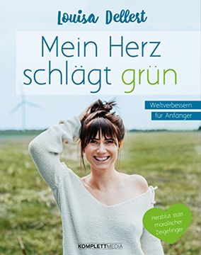 portada Mein Herz Schlägt Grün: Weltverbessern für Anfänger? Herzblut Statt Moralischer Zeigefinger (en Alemán)