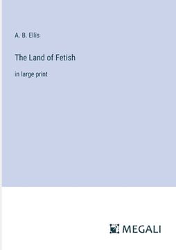 portada The Land of Fetish: in large print (en Inglés)