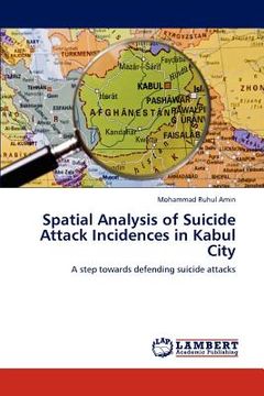 portada spatial analysis of suicide attack incidences in kabul city (en Inglés)