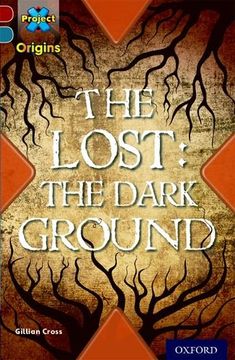 portada Project x Origins: Dark Red+ Book Band, Oxford Level 19: Fears and Frights: The Lost: The Dark Ground (en Inglés)