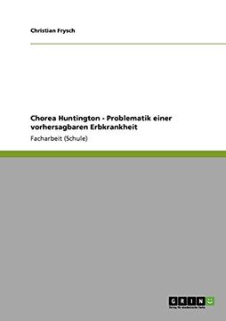 portada Chorea Huntington - Problematik einer vorhersagbaren Erbkrankheit (German Edition)