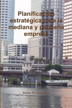 portada La Planificacion Estrategica para la mediana y pequeña empresa (in Spanish)