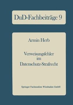 portada Verweisungsfehler Im Datenschutz-Strafrecht: Eine Empirische Untersuchung Der Datenschutz-Kriminalität Mit Reformvorschlägen (en Alemán)