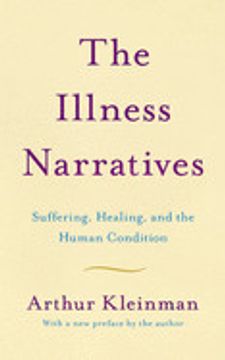 portada The Illness Narratives: Suffering, Healing, and the Human Condition (en Inglés)