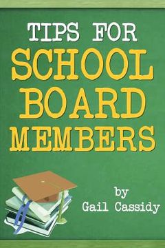 portada Tips for School Board Members: Master communication and human relation skills (en Inglés)