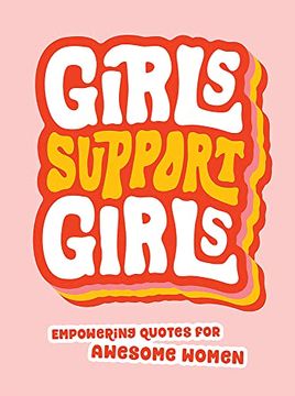 portada Girls Support Girls: Empowering Quotes for Awesome Women 