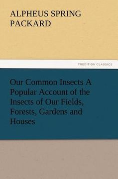 portada our common insects a popular account of the insects of our fields, forests, gardens and houses (en Inglés)